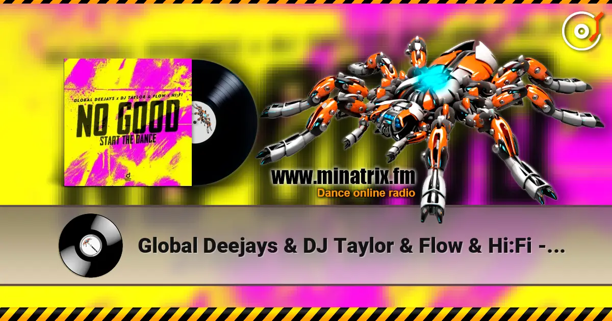 Global Deejays & DJ Taylor & Flow & Hi:Fi - No Good (Start the Dance) listen online in high quality | Minatrix.FM