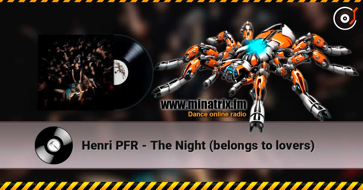 Henri PFR - The Night (belongs to lovers) listen online in high quality | Minatrix.FM