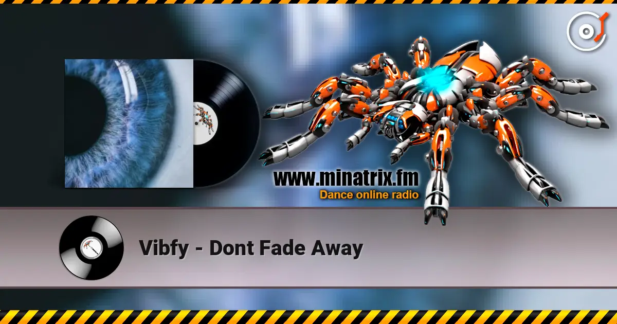 Vibfy - Dont Fade Away listen online in high quality | Minatrix.FM