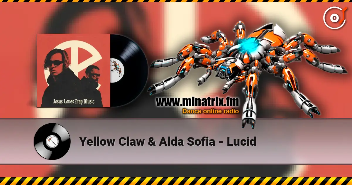 Yellow Claw & Alda Sofia - Lucid listen online in high quality | Minatrix.FM