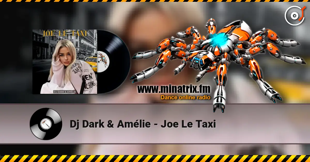 Dj Dark & Amélie - Joe Le Taxi listen online in high quality | Minatrix.FM