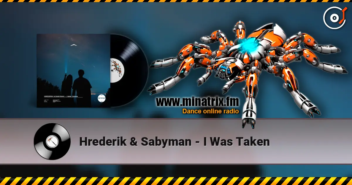 Hrederik & Sabyman - I Was Taken listen online in high quality | Minatrix.FM