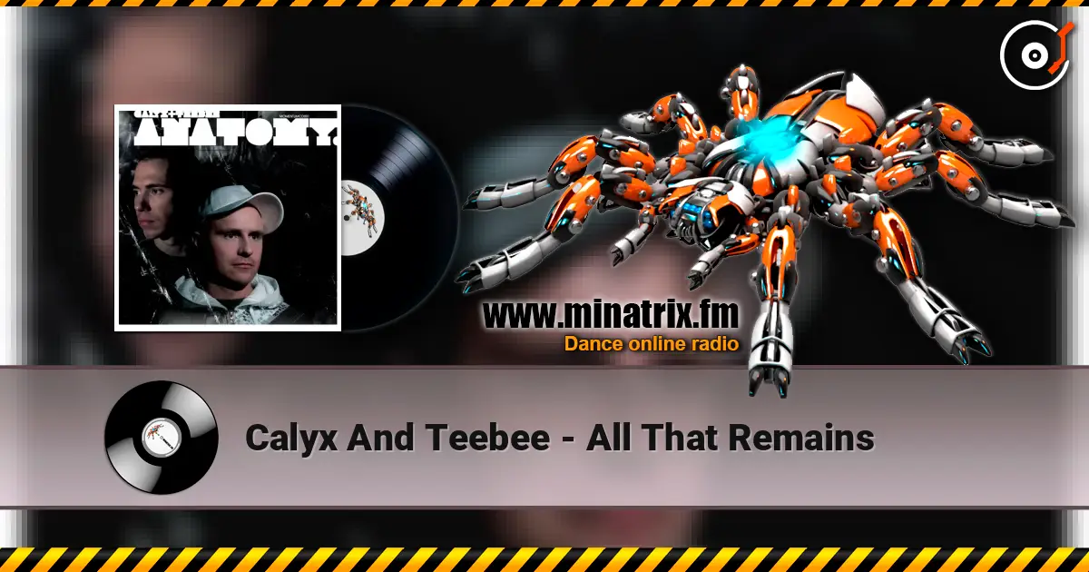 Calyx And Teebee - All That Remains listen online in high quality | Minatrix.FM
