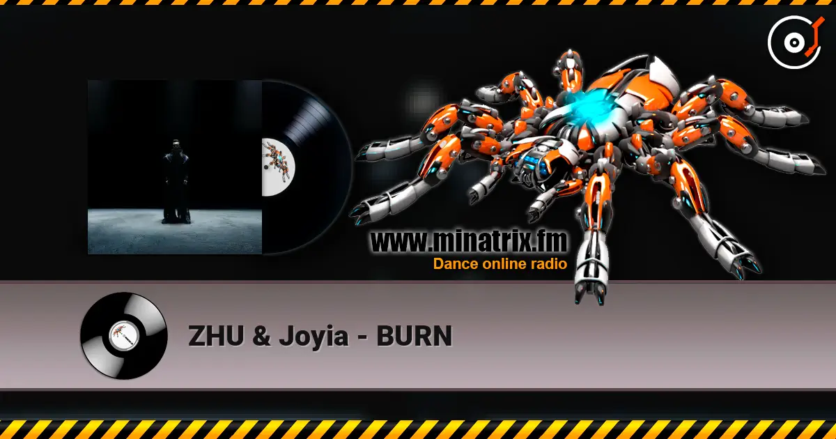 ZHU & Joyia - BURN listen online in high quality | Minatrix.FM