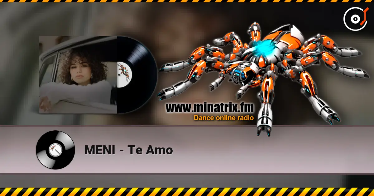 MENI - Te Amo listen online in high quality | Minatrix.FM