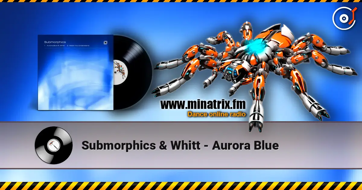 Submorphics & Whitt - Aurora Blue listen online in high quality | Minatrix.FM
