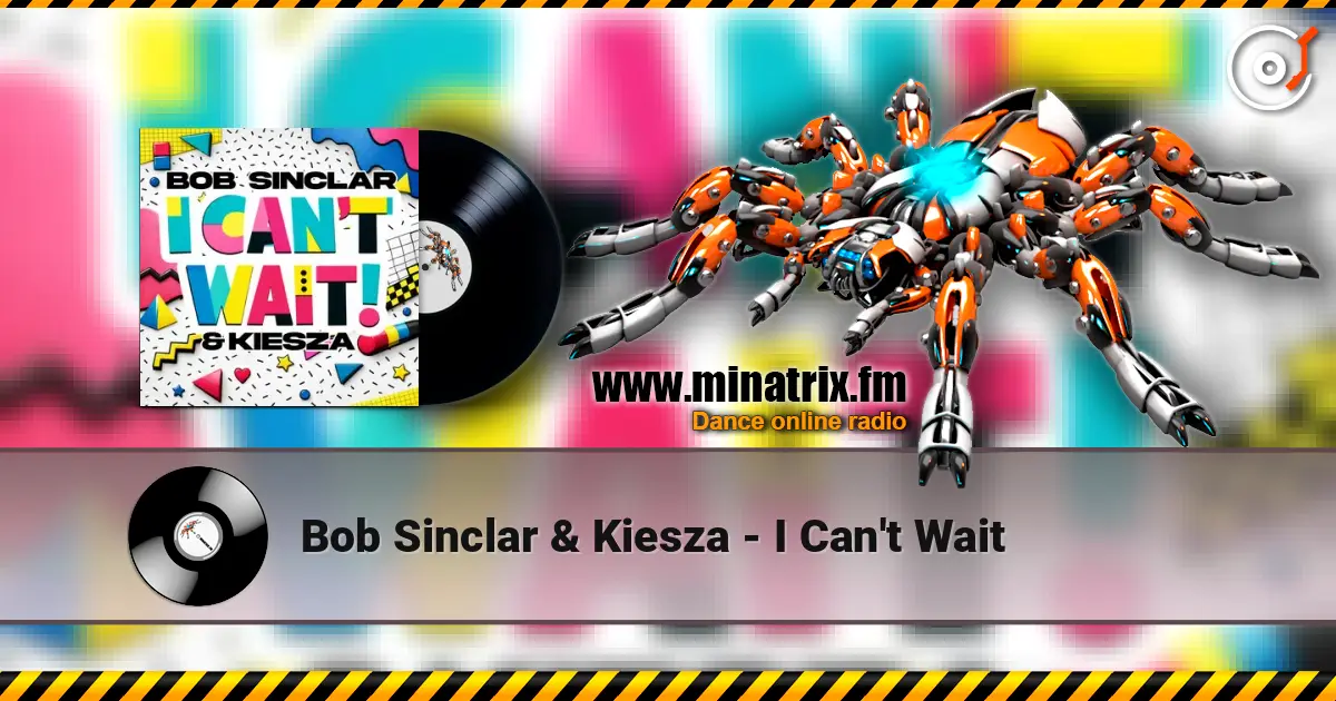 Bob Sinclar & Kiesza - I Can't Wait listen online in high quality | Minatrix.FM