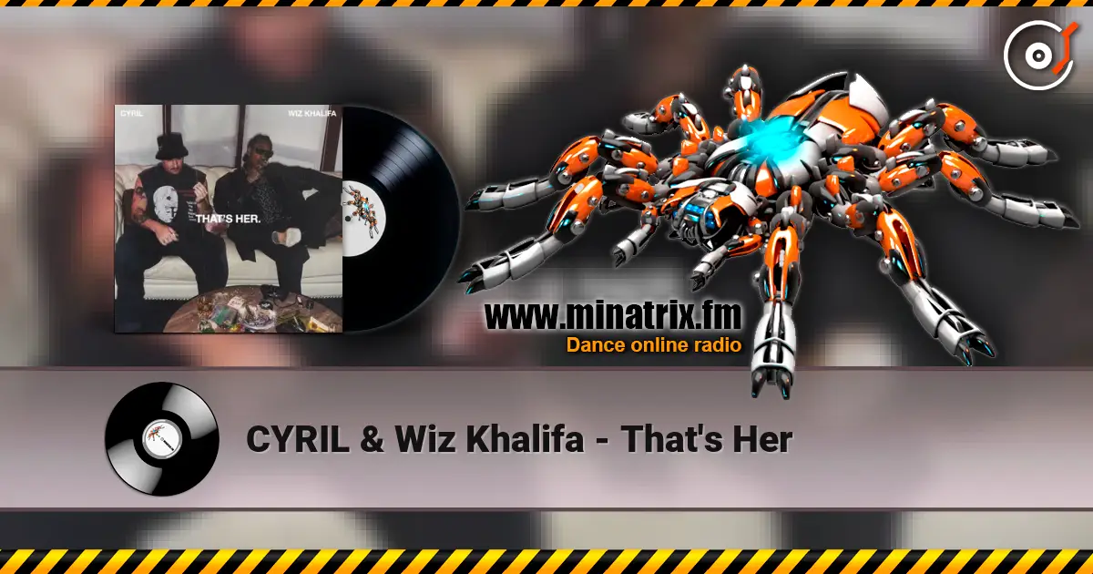 CYRIL & Wiz Khalifa - That's Her listen online in high quality | Minatrix.FM