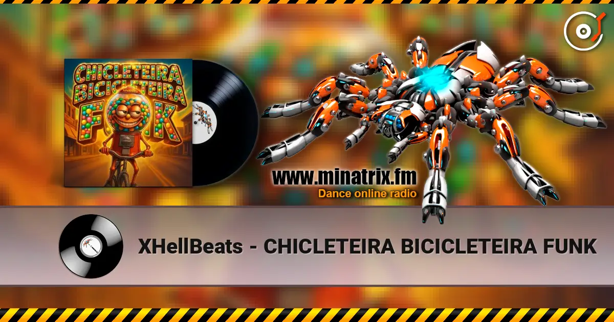 XHellBeats - CHICLETEIRA BICICLETEIRA FUNK listen online in high quality | Minatrix.FM