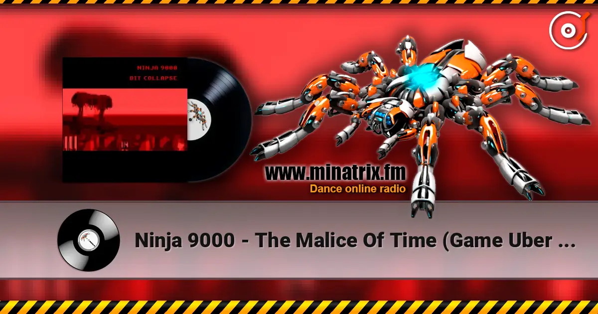 Ninja 9000 - The Malice Of Time (Game Uber Edit) listen online in high quality | Minatrix.FM