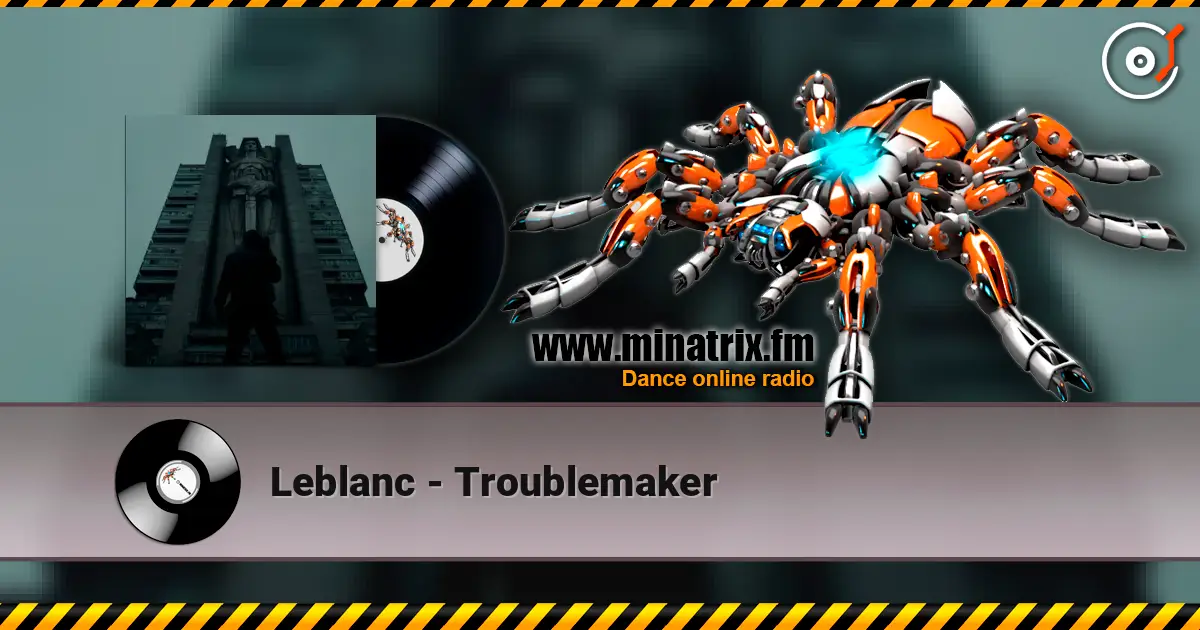 Leblanc - Troublemaker listen online in high quality | Minatrix.FM