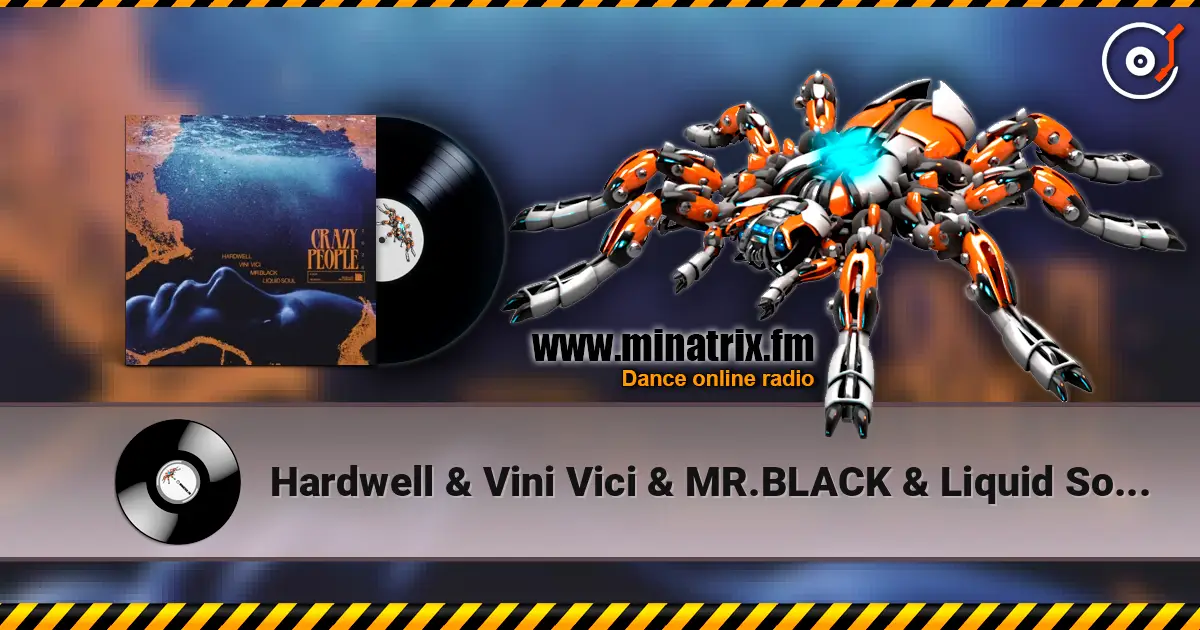 Hardwell & Vini Vici & MR.BLACK & Liquid Soul - Crazy People 2026 listen online in high quality | Minatrix.FM
