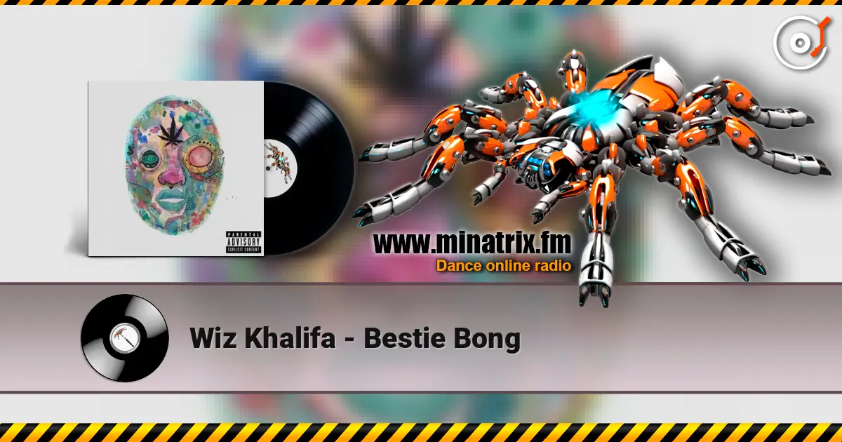 Wiz Khalifa - Bestie Bong listen online in high quality | Minatrix.FM