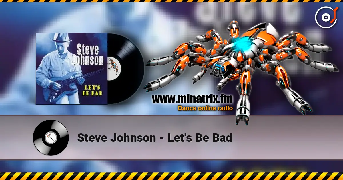 Steve Johnson - Let's Be Bad listen online in high quality | Minatrix.FM