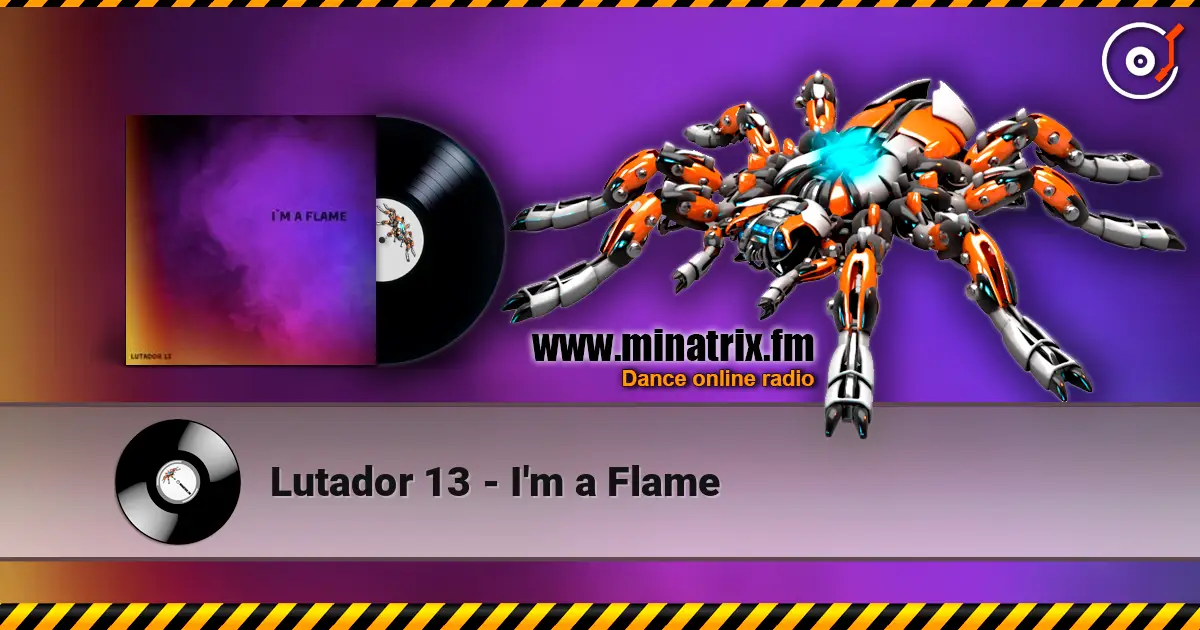 Lutador 13 - I'm a Flame listen online in high quality | Minatrix.FM