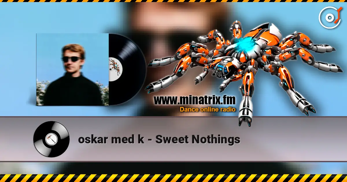oskar med k - Sweet Nothings listen online in high quality | Minatrix.FM