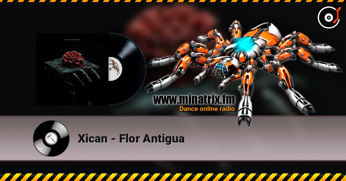 Xican - Flor Antigua listen online in high quality | Minatrix.FM
