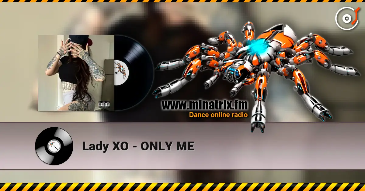 Lady XO - ONLY ME listen online in high quality | Minatrix.FM