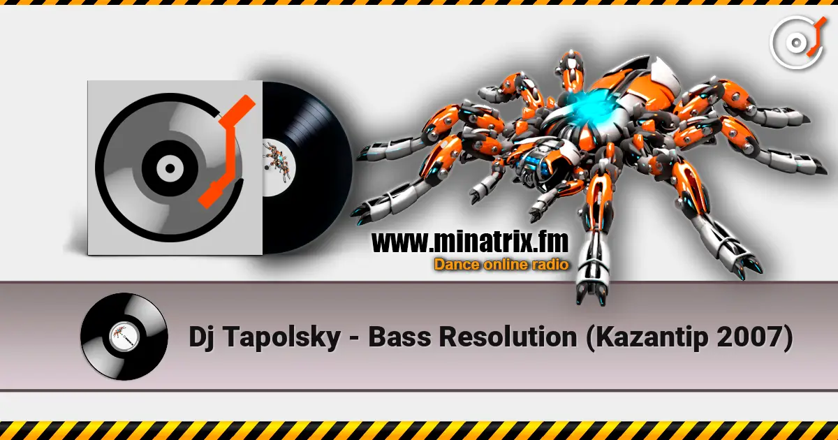 Dj Tapolsky - Bass Resolution (Kazantip 2007) listen online in high quality | Minatrix.FM