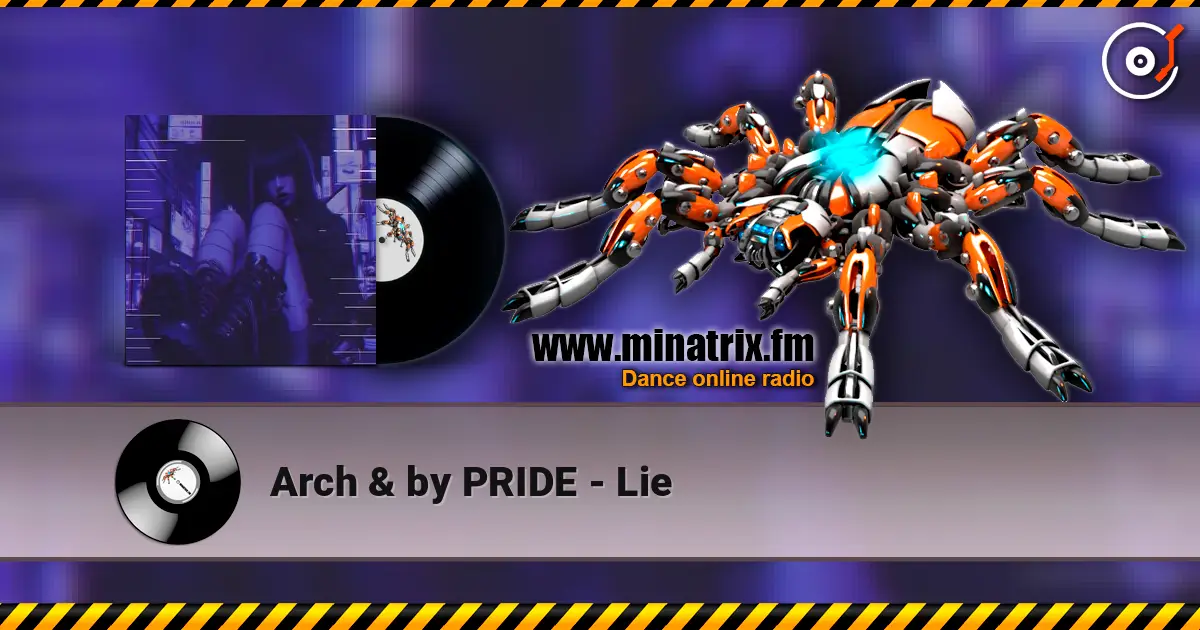 Arch & by PRIDE - Lie listen online in high quality | Minatrix.FM