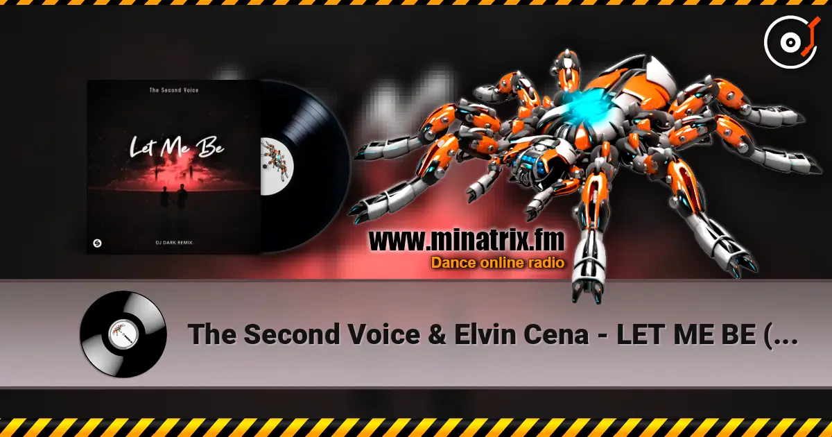 The Second Voice & Elvin Cena - LET ME BE (Dj Dark Remix) listen online in high quality | Minatrix.FM