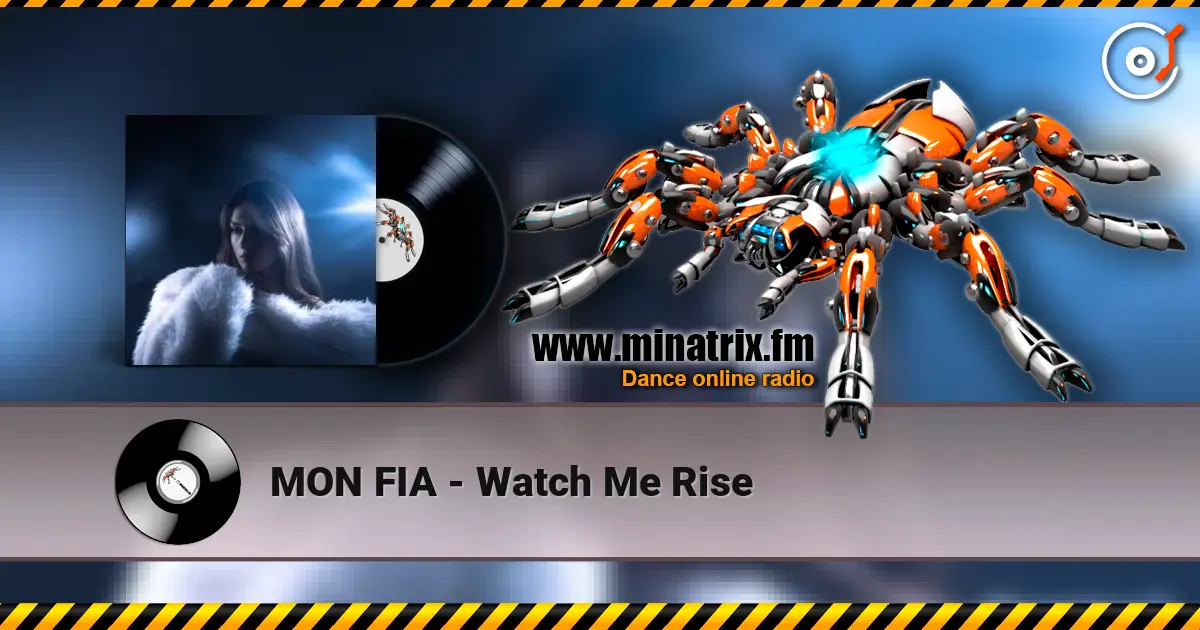 MON FIA - Watch Me Rise listen online in high quality | Minatrix.FM