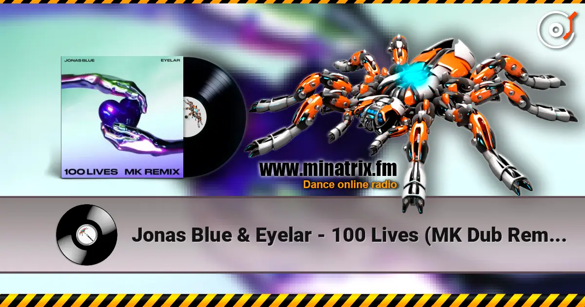 Jonas Blue & Eyelar - 100 Lives (MK Dub Remix) listen online in high quality | Minatrix.FM
