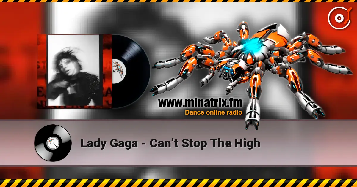 Lady Gaga - Can’t Stop The High listen online in high quality | Minatrix.FM