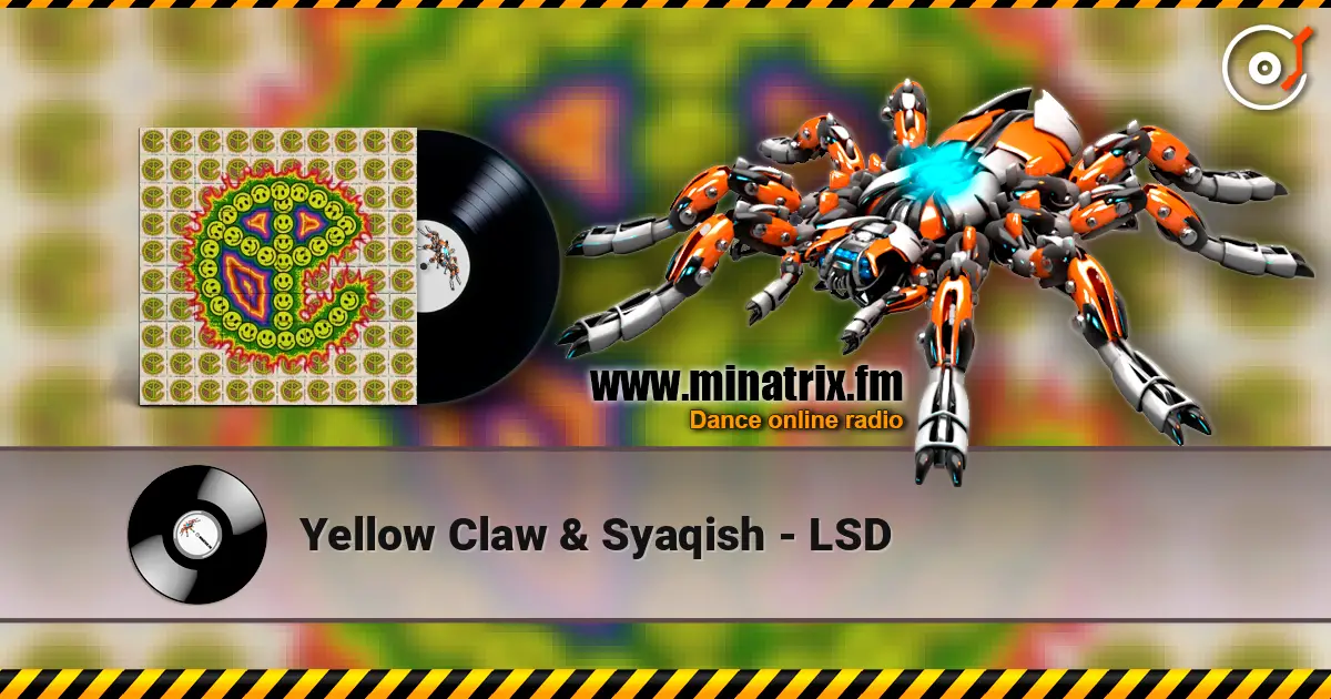 Yellow Claw & Syaqish - LSD listen online in high quality | Minatrix.FM