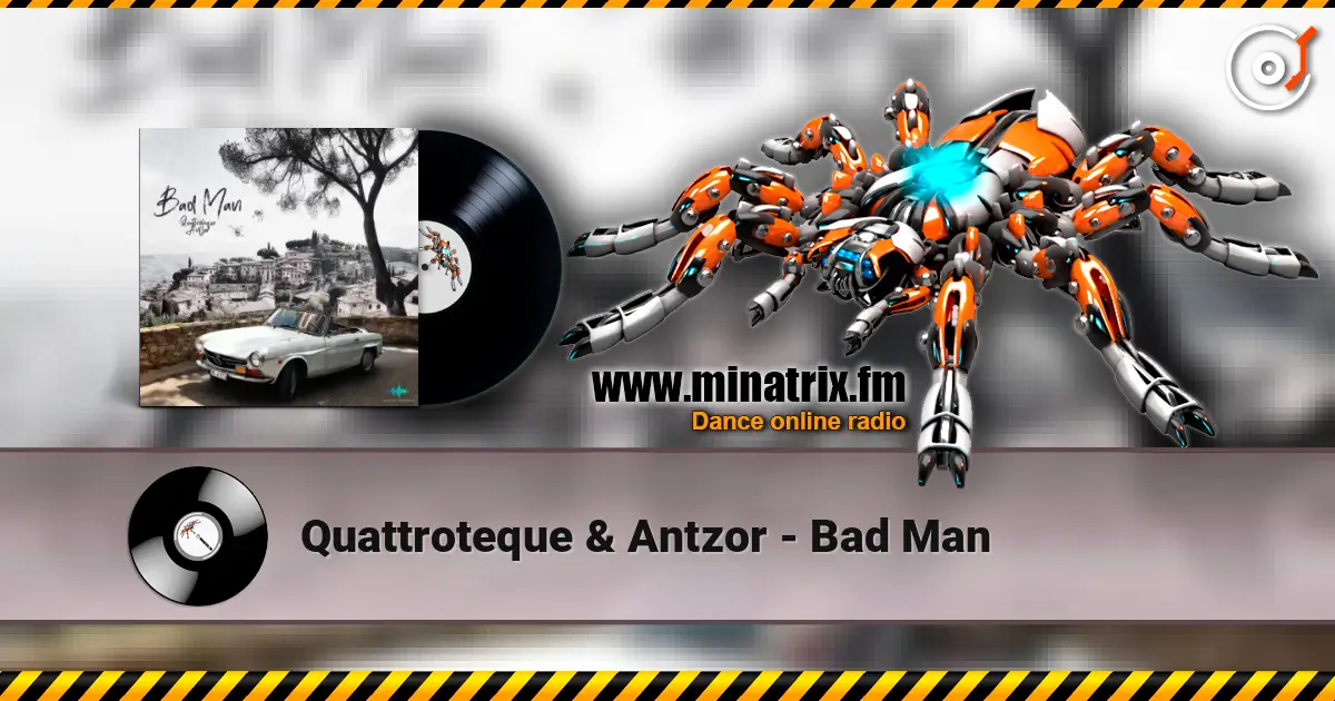 Quattroteque & Antzor - Bad Man listen online in high quality | Minatrix.FM
