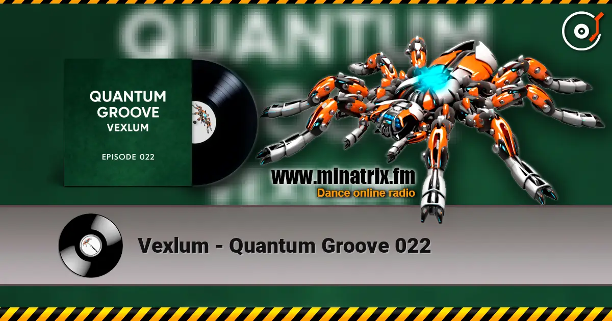 Vexlum - Quantum Groove 022 listen online in high quality | Minatrix.FM