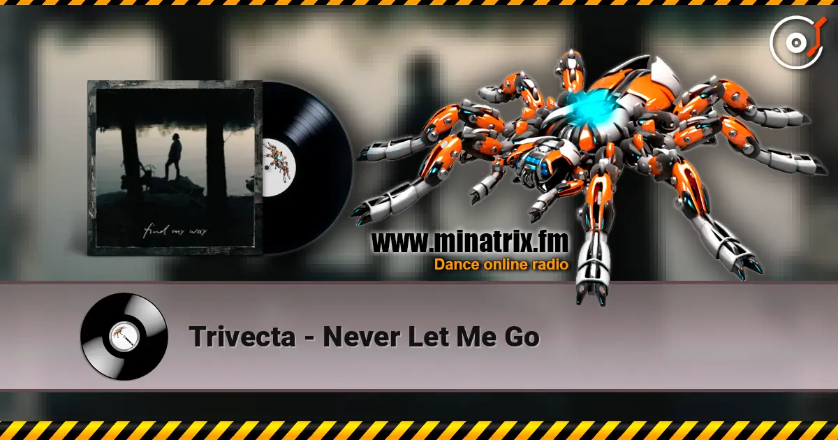 Trivecta - Never Let Me Go listen online in high quality | Minatrix.FM