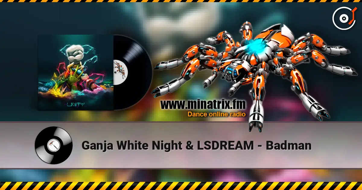 Ganja White Night & LSDREAM - Badman listen online in high quality | Minatrix.FM