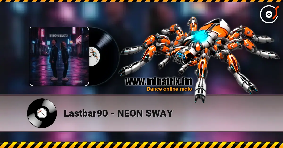 Lastbar90 - NEON SWAY listen online in high quality | Minatrix.FM