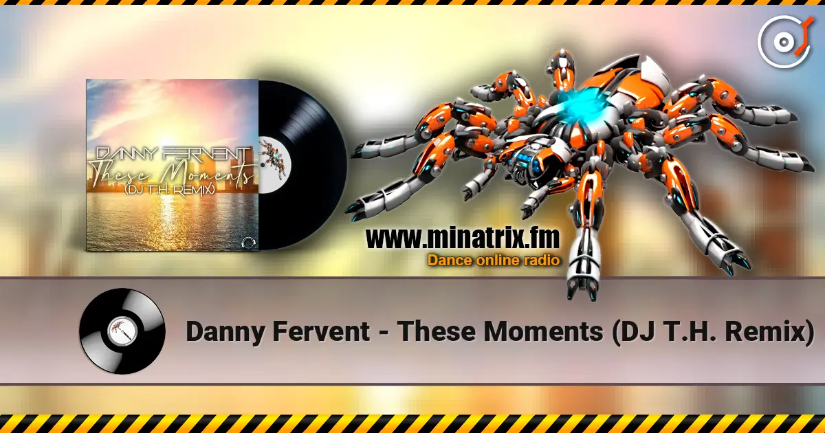 Danny Fervent - These Moments (DJ T.H. Remix) listen online in high quality | Minatrix.FM