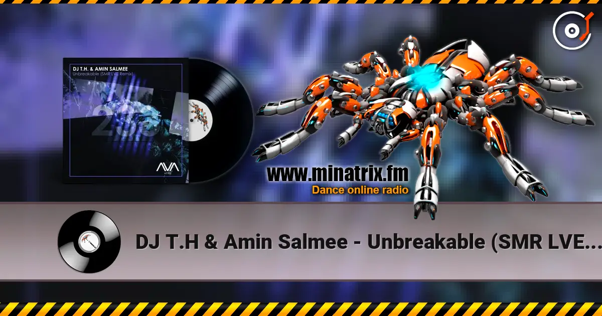 DJ T.H & Amin Salmee - Unbreakable (SMR LVE Extended Remix) listen online in high quality | Minatrix.FM