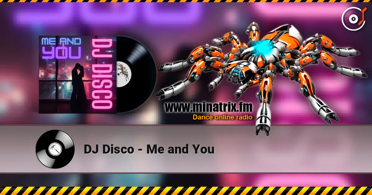 DJ Disco - Me and You listen online in high quality | Minatrix.FM