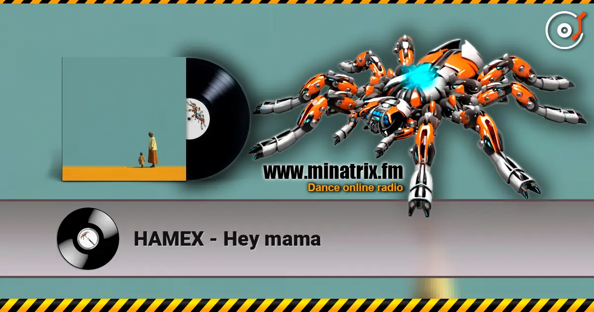 HAMEX - Hey mama listen online in high quality | Minatrix.FM