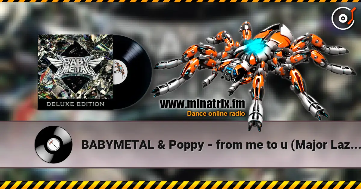 BABYMETAL & Poppy - from me to u (Major Lazer Remix) listen online in high quality | Minatrix.FM