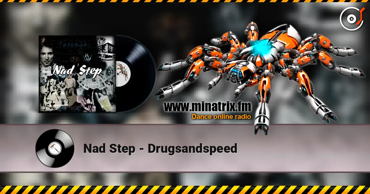 Nad Step - Drugsandspeed listen online in high quality | Minatrix.FM