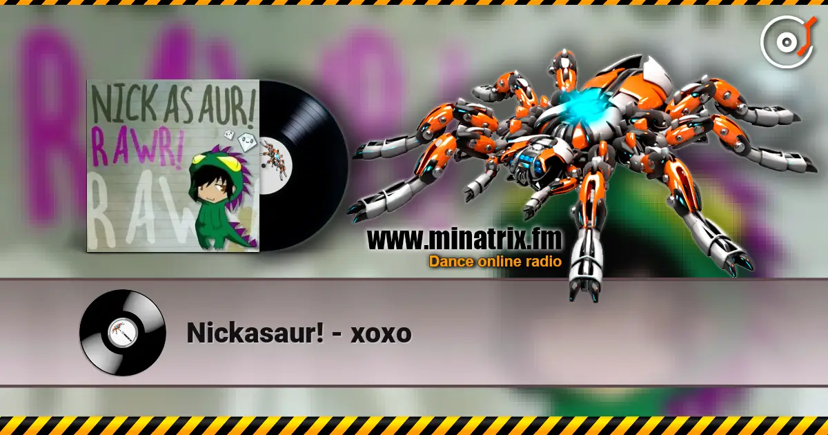 Nickasaur! - xoxo listen online in high quality | Minatrix.FM