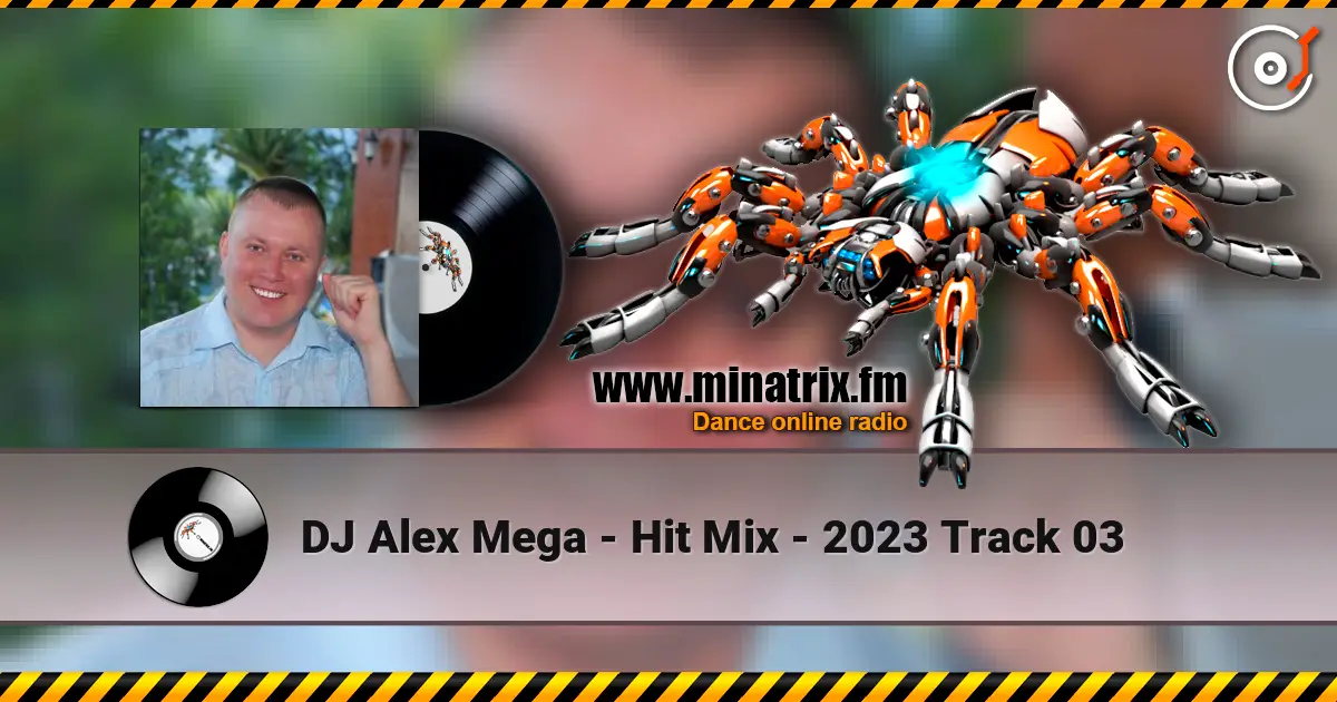 DJ Alex Mega - Hit Mix - 2023 Track 03 listen online in high quality | Minatrix.FM