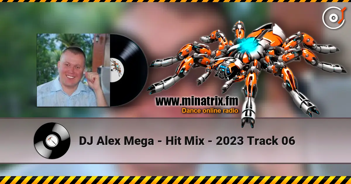 DJ Alex Mega - Hit Mix - 2023 Track 06 listen online in high quality | Minatrix.FM