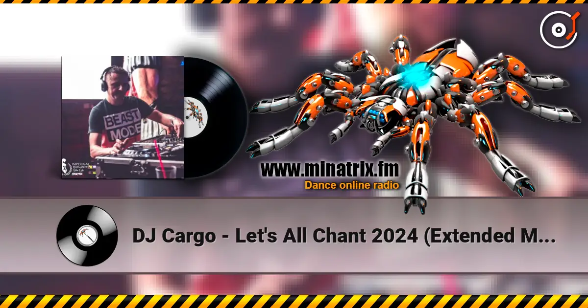 DJ Cargo - Let's All Chant 2024 (Extended Mix) listen online in high quality | Minatrix.FM