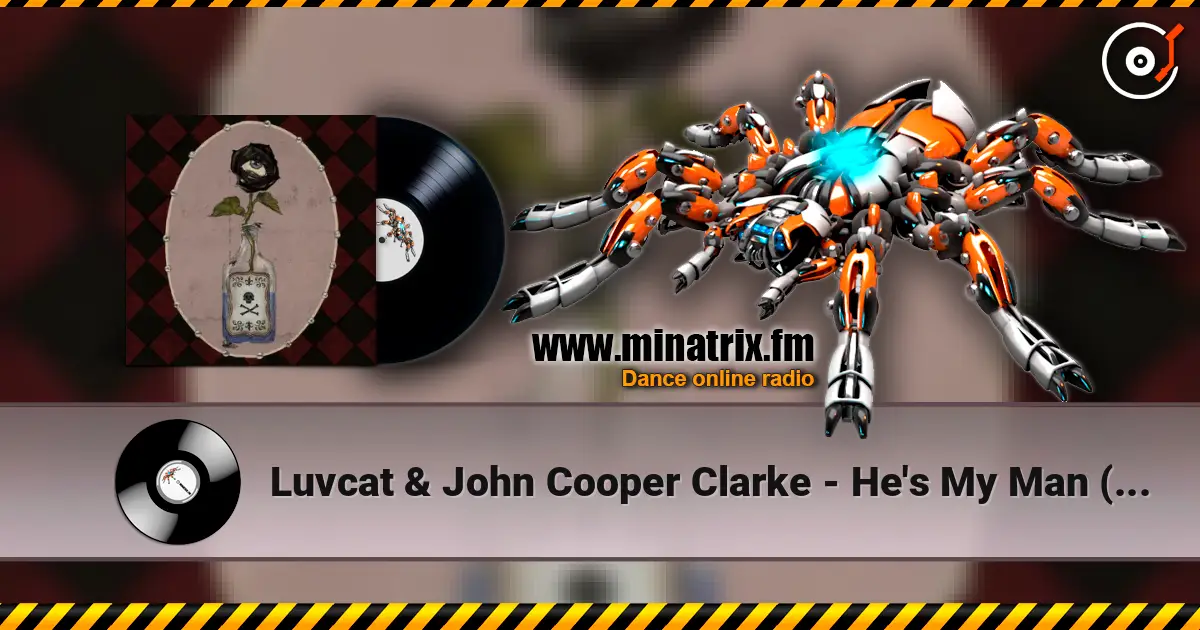 Luvcat & John Cooper Clarke - He's My Man (The Anniversary) listen online in high quality | Minatrix.FM