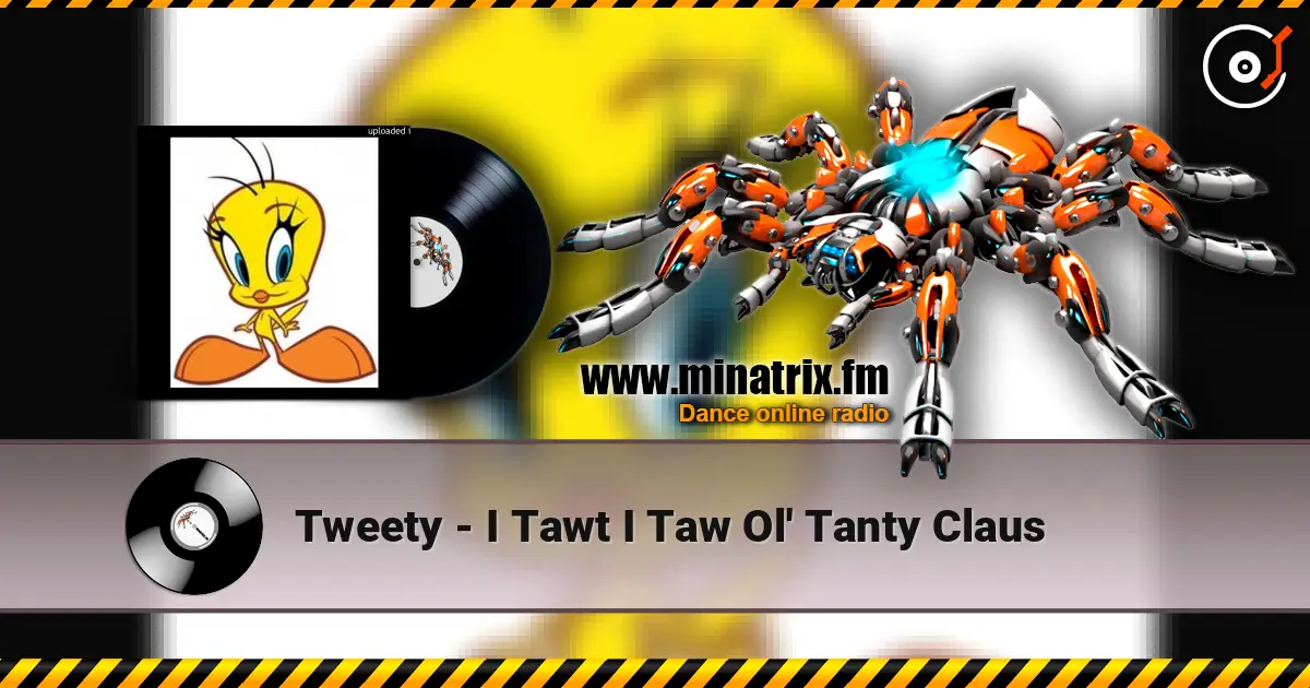 Tweety - I Tawt I Taw Ol' Tanty Claus listen online in high quality | Minatrix.FM