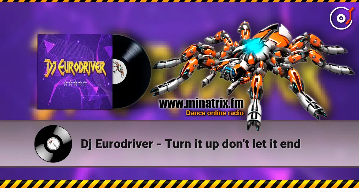 Dj Eurodriver - Turn it up don't let it end listen online in high quality | Minatrix.FM