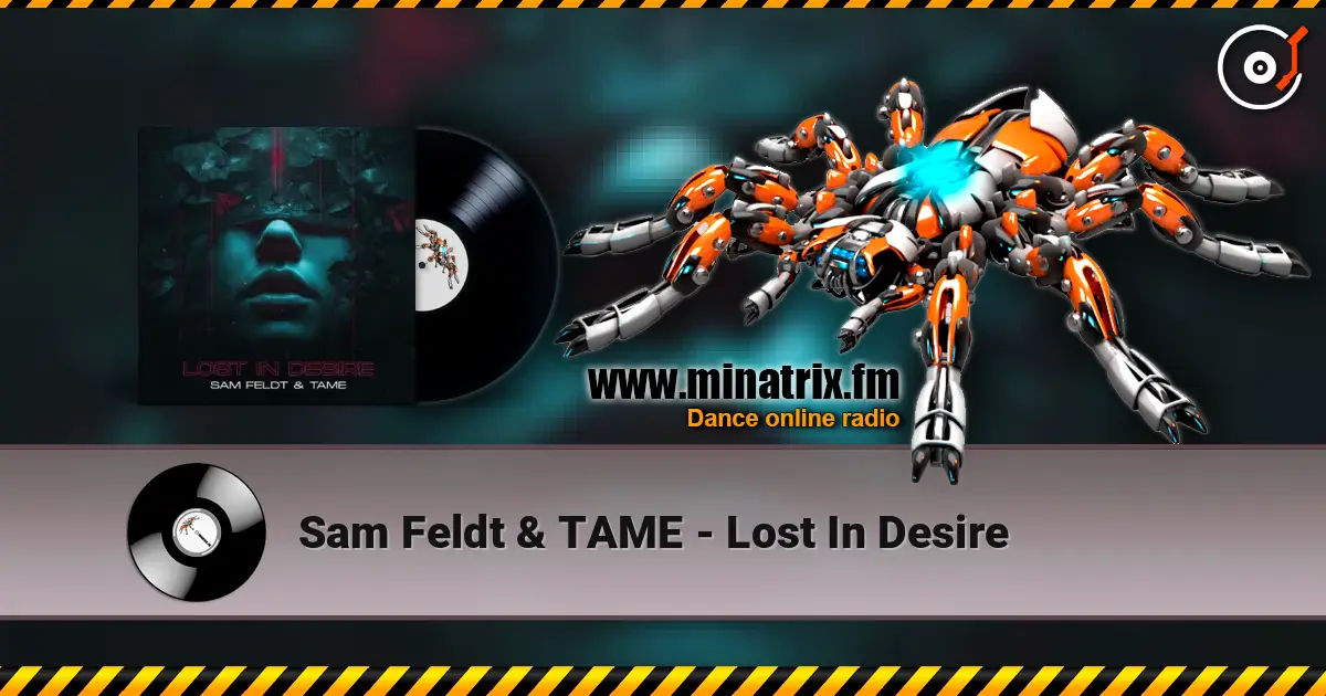 Sam Feldt & TAME - Lost In Desire listen online in high quality | Minatrix.FM