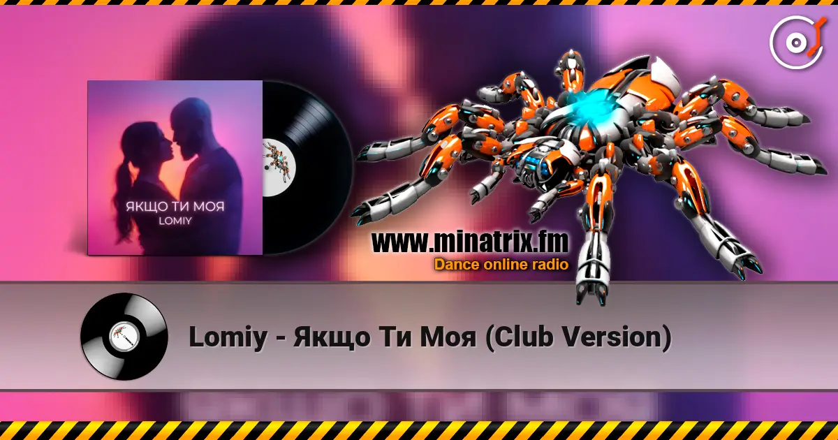 Lomiy - Якщо Ти Моя (Club Version) listen online in high quality | Minatrix.FM