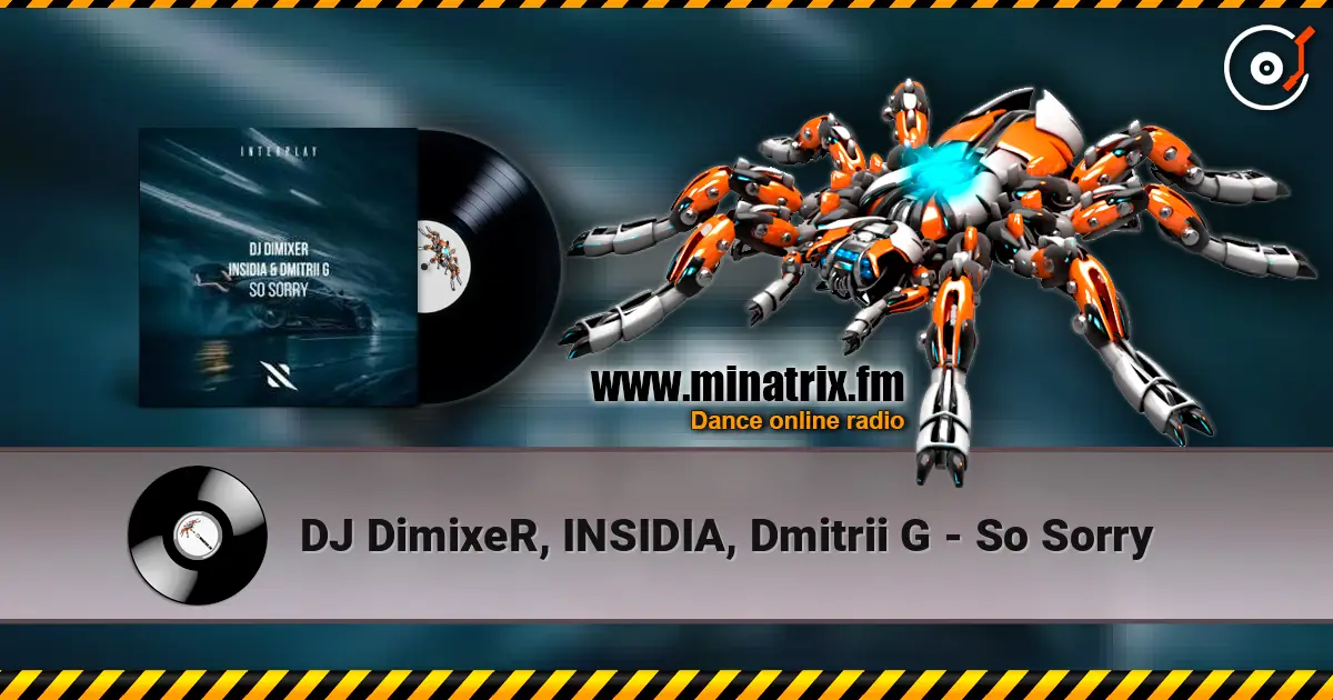 DJ DimixeR, INSIDIA, Dmitrii G - So Sorry listen online in high quality | Minatrix.FM